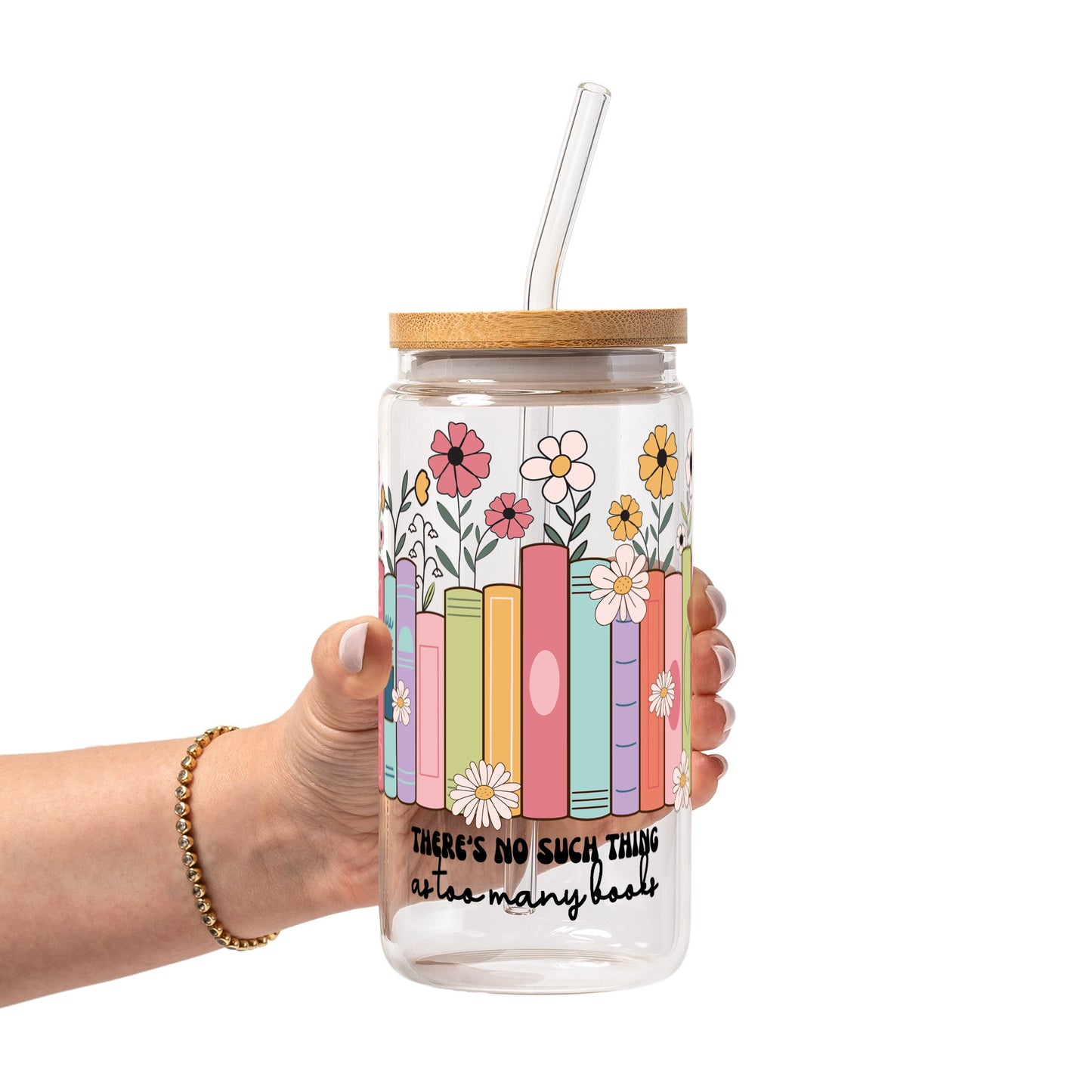 No Such Thing As Too Many Books Glass Cup, Mug & Tumbler with Lid and Straw