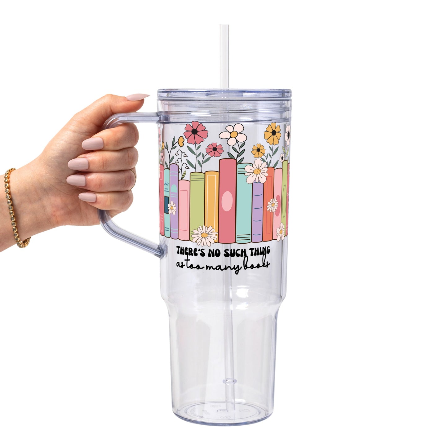 No Such Thing As Too Many Books Glass Cup, Mug & Tumbler with Lid and Straw