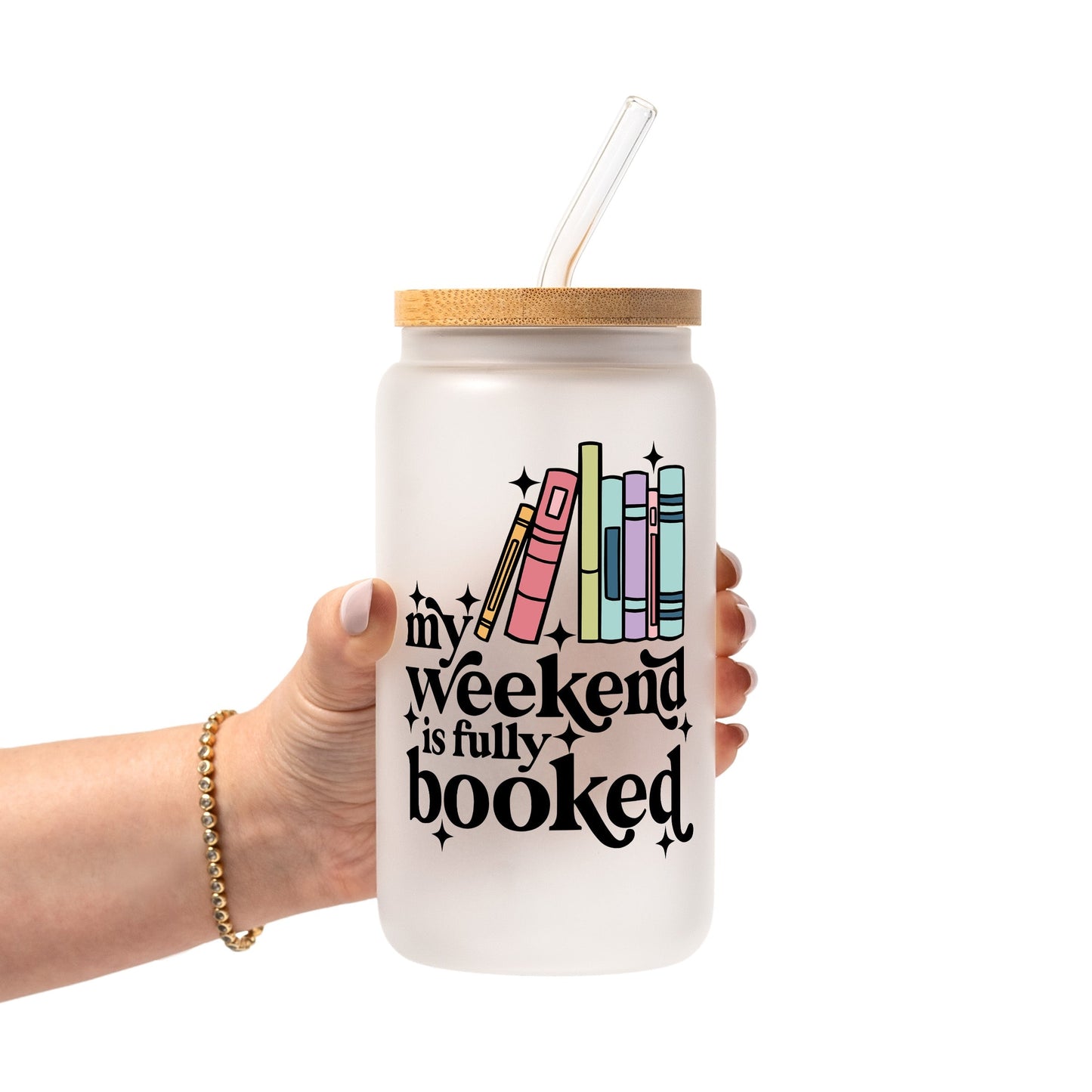 Fully Booked Weekend Glass Cup, Mug & Tumbler with Lid and Straw