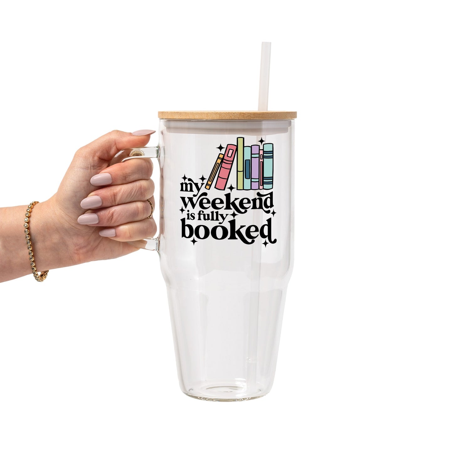 Fully Booked Weekend Glass Cup, Mug & Tumbler with Lid and Straw