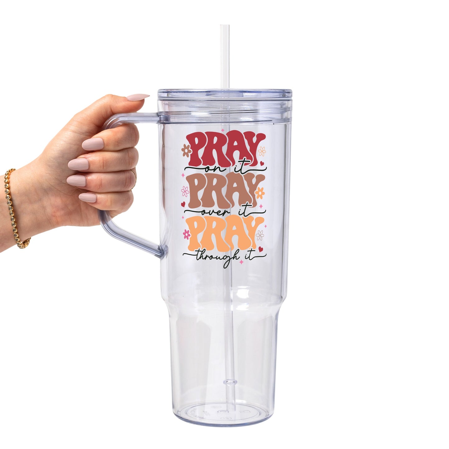 Pray On It Over It Through It Glass Cup, Mug & Tumbler with Lid and Straw